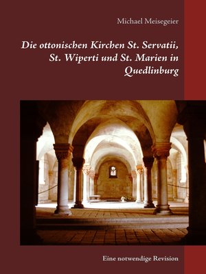 cover image of Die ottonischen Kirchen St. Servatii, St. Wiperti und St. Marien in Quedlinburg